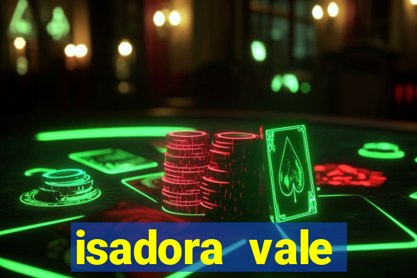 isadora vale reclame aqui